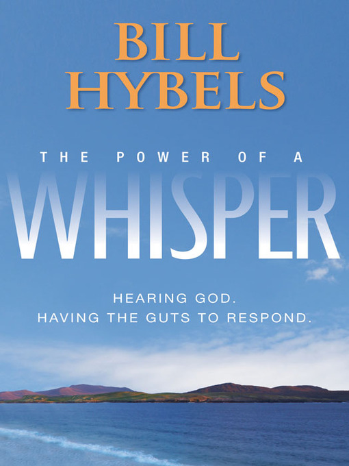 Title details for The Power of a Whisper by Bill Hybels - Available